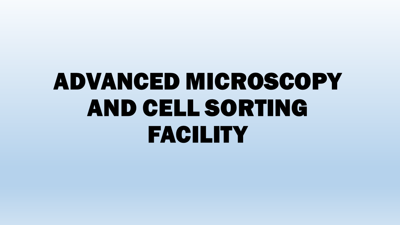 Advanced Microscopy and Cell Sorting Facility
